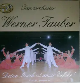 Orchester Werner Tauber - Deine Musik Ist Unser Erfolg!