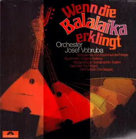 Josef Vobruba mit seinem Orchester - Wenn Die Balalaika Erklingt