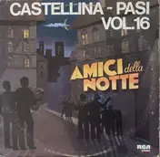 Orchestra Castellina-Pasi - Vol. 16 - Gli Amici Della Notte