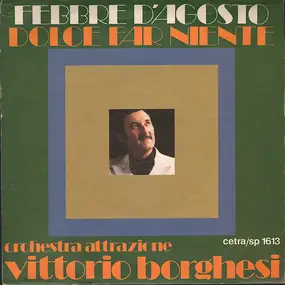 Orchestra Attrazione Vittorio Borghesi - Febbre D'Agosto / Dolce Far Niente