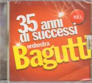 Orchestra Bagutti - 35 anni di successi Vol. 1