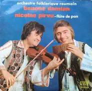 Orchestra Benone Damian , Flûte de Pan - Nicolae Pîrvu - Orchestra Folklorique Roumain Benone Damian, Nicolae Pîrvu - Flûte de Pan