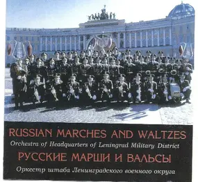 Orchestra Of Headquarters Of Leningrad Military D - Russian Marches And Waltzes