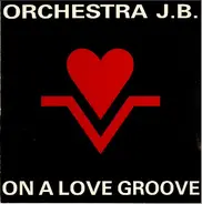 Orchestra JB - On A Love Groove