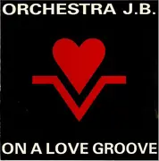12'' - Orchestra J.B. - On A Love Groove