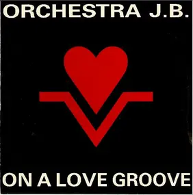 Orchestra J.B. - On A Love Groove