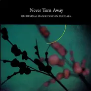 Orchestral Manoeuvres In The Dark - Never Turn Away
