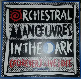 Orchestral Manoeuvres in the Dark - (Forever) Live And Die