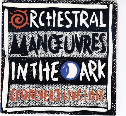 Orchestral Manoeuvres In The Dark - (Forever) Live And Die