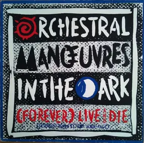 Orchestral Man?uvres In The Dark - (Forever) Live And Die