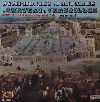 Orchestre De Chambre De Versailles - Symphonies Et Fanfares Au Chateau De Versailles