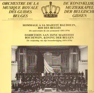 Orchestre de la musique royale des guides belges - Hommage à sa majesté Baudouin, Roi des Belges