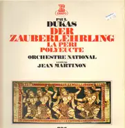 Orchestre Philharmonique De Radio France , Jean Martinon , Paul Dukas - Der Zauberlehrling / La Peri / Polyeucte