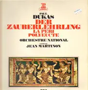 Orchestre Philharmonique De Radio France , Jean Martinon , Paul Dukas - Der Zauberlehrling / La Peri / Polyeucte