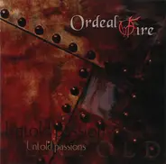 Ordeal By Fire - Untold Passions