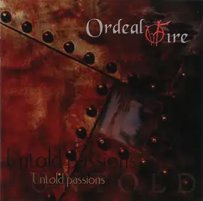 Ordeal By Fire - Untold Passions