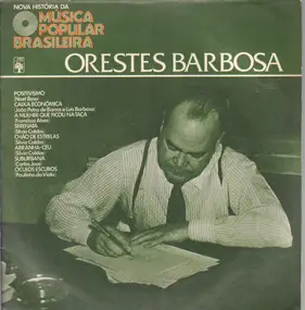 Orestes Barbosa - Nova História Da Música Popular Brasileira - Orestes Barbosa