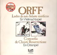 Orff - Ludus de nato Infante mirificus / Comoedia de Christi..