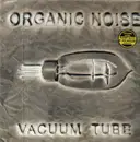 Double LP - Organic Noise - Vacuum Tube