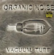 organic noise - Vacuum Tube