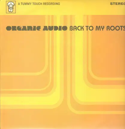 Organic audio - Back to My Roots