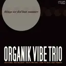 CD - Organik Vibe Trio - Things We Did Last Summer - Digisleeve