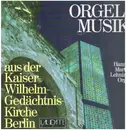 LP - Orgelmusik - aus der Kaiser Wilhelm Gedächtnis Kirche Berlin; Hans Martin Lehning