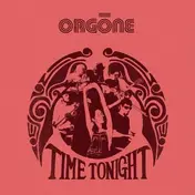 Orgone - Time Tonight