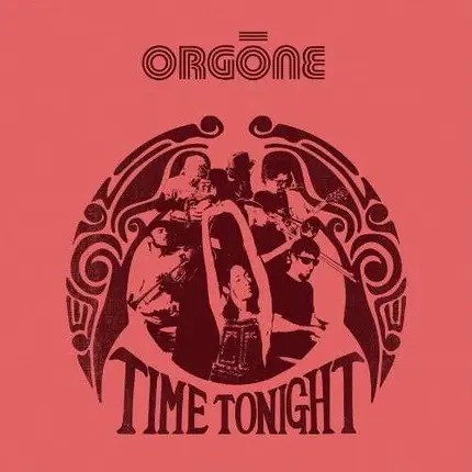 Orgone - Time Tonight