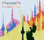 Orientation - 9 in Istambul 8 in Berlin
