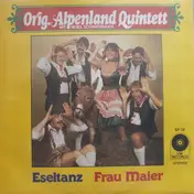 Orig. Alpenland Quintett - Eseltanz / Frau Meier