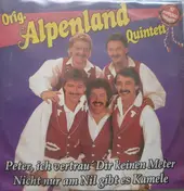 Orig. Alpenland Quintett - Peter, Ich Vertrau Dir Keinen Meter
