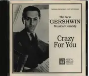 Original Broadway Cast - Crazy For You: The New Gershwin Musical Comedy (Original Broadway Cast Recording)