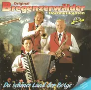 Original Bregenzerwälder Dorfmusikanten - Du Schönes Land Der Berge