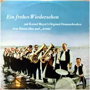 Original Donauschwaben Musikanten , Armin Schäffer Und Donau-Duo - Ein Frohes Wiedersehen Mit Kornel Mayer's Original-Donauschwaben Dem Donau-Duo Und 'Armin'