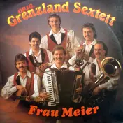 Orig. Grenzland Sextett - Frau Meier