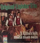 Original Ligister Trio - A Rindvieh müßt man sein