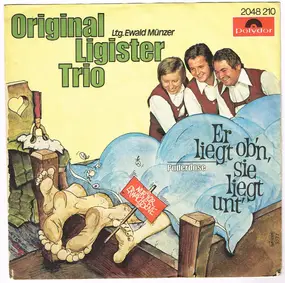 Original Ligister Trio - Er Liegt Ob'n, Sie Liegt Unt'