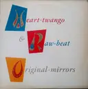 LP - Original Mirrors - Heart-Twango & Raw-Beat