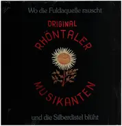 Original Rhöntaler Musikanten - Wo die Fuldaquelle rauscht und die Silberdistel blüht