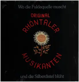 Original Rhöntaler Musikanten - Wo die Fuldaquelle rauscht und die Silberdistel blüht