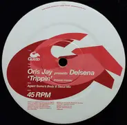 Oris Jay Presents Delsena - Trippin' (House Mixes)