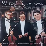 Lutosławski - Koncert Na Wiolonczelę I Orkiestrę / Partita Na Skrzypce, Fortepian I Orkiestrę / I Symfonia