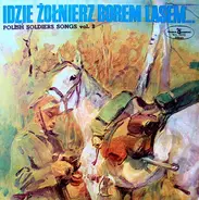 Chór Męski Polskiego Radia I Orkiestra Polskiego Radia - Idzie Żołnierz Borem, Lasem... Polish Soldiers' Songs Vol. 2