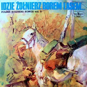 Orkiestra Polskiego Radia - Idzie Żołnierz Borem, Lasem... Polish Soldiers' Songs Vol. 2