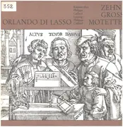 LP - Orlando Di Lasso - Zehn Grosse Motetten