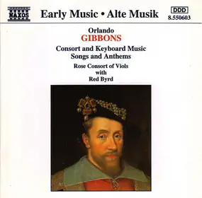 Orlando Gibbons - Consort And Keyboard Music - Songs And Anthems