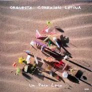 Orquesta Conexion Latina - Un Poco Loco