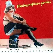 Orquesta Mondragón - Ellos Las Prefieren Gordas