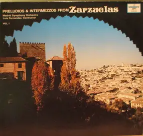 Luis Fernandez - Preludes And Intermezzos From Zarzuelas, Vol. I